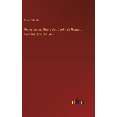 预订 Regesten und Briefe des Cardinals Gasparo Contarini (1483-1542): 9783368545147