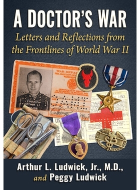 预订 A Doctor’s War: Letters and Reflections from the Frontlines of World War II 医生的战争：来自*次世界大战前线的信件