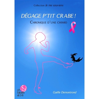 预订 Dégage p’tit crabe ! : chronique d’une chimio 快出去吧，小螃蟹！ : 化疗纪事: 9782492200144