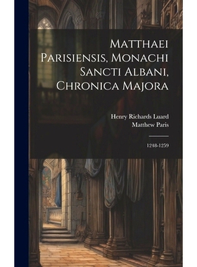 预订 Matthaei Parisiensis, Monachi Sancti Albani, Chronica Majora: 1248-1259: 9781019591956