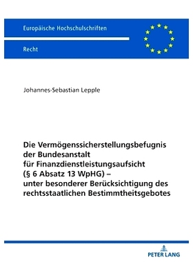 预订 Die Vermögenssicherstellungsbefugnis der Bundesanstalt für Finanzdienstleistungsaufsicht (§ 6 Absatz 13 WpHG) –