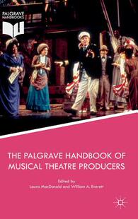 【预订】The Palgrave Handbook of Musical Theatre Producers