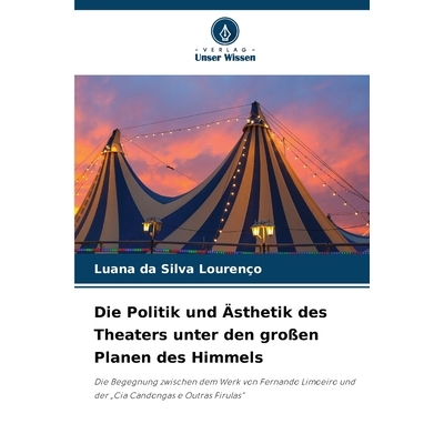 预订 Die Politik und Ästhetik des Theaters unter den großen Planen des Himmels: Die Begegnung zwischen dem Werk von Fe
