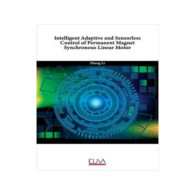 [预订]Intelligent Adaptive and Sensorless Control of Permanent Magnet Synchronous Linear Motor 9789994982745