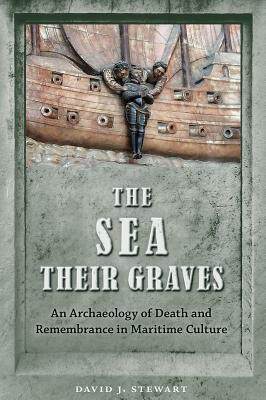 [预订]The Sea Their Graves: An Archaeology of Death and Remembrance in Maritime Culture 9780813064208