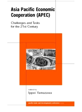 预订 Asia Pacific Economic Cooperation (APEC): Challenges and Tasks for the Twenty First Century 亚太地区经济合作：21世