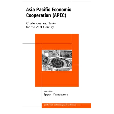 预订 Asia Pacific Economic Cooperation (APEC): Challenges and Tasks for the Twenty First Century 亚太地区经济合作：21世