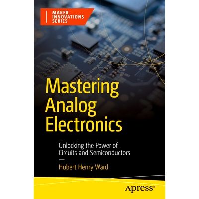 预订 Mastering Analog Electronics: Unlocking the Power of Circuits and Semiconductors 掌握模拟电子学：开启电路与半导体的