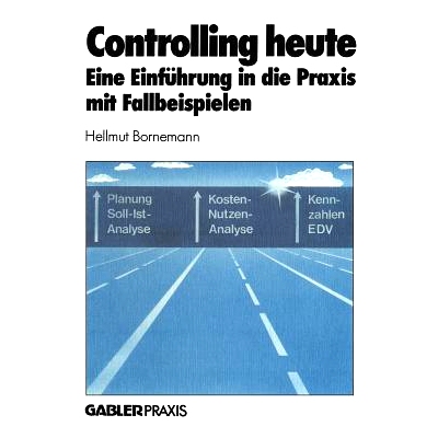 预订 Controlling heute: Eine Einführung in die Praxis mit Fallbeispielen: 9783409130394