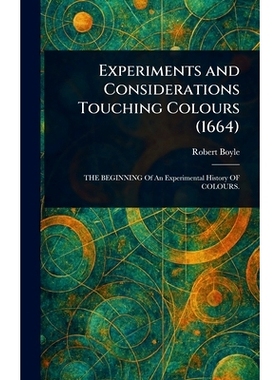 预订 Experiments and Considerations Touching Colours (1664): 9781022988071