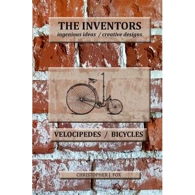 预订 The Inventors -- Velocipedes/Bicycles: ingenious ideas / creative designs: 9781943783014