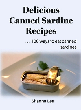 预订 Delicious Canned Sardine Recipes: . . . 100 ways to eat canned sardines: 9781976551000