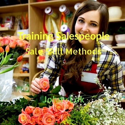 预订 Training Salespeople: Sale Skill Methods: 9798885556583
