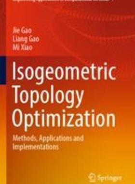 [预订]Isogeometric Topology Optimization: Methods, Applications and Implementations 9789811917721