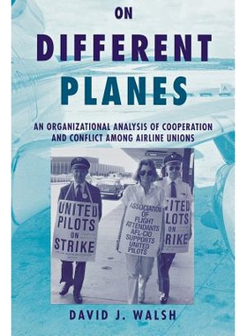 预订 On Different Planes: An Organizational Analysis of Cooperation and Conflict Among Airline Unions: 9780875463292