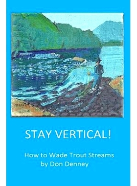 预订 Stay Vertical!: How to Wade Trout Streams: 9781530257522