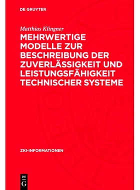 预订 Mehrwertige Modelle zur Beschreibung der Zuverlässigkeit und Leistungsfähigkeit technischer Systeme: 978311275340