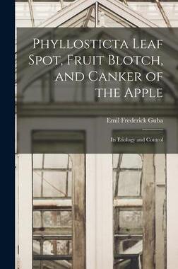 [预订]Phyllosticta Leaf Spot, Fruit Blotch, and Canker of the Apple: Its Etiology and Control 9781013351426