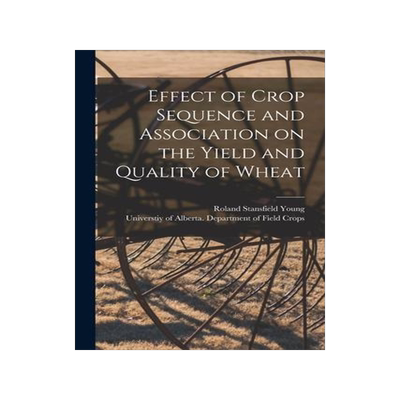 [预订]Effect of Crop Sequence and Association on the Yield and Quality of Wheat 9781014731135