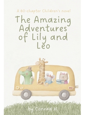 预订 The Amazing Adventures of Lily and Leo: A 60-chapter Children’s Novel: 9798330560004
