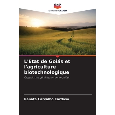 预订 L’État de Goiás et l’agriculture biotechnologique: Organismes génétiquement modifiés. DE: 9786209148354