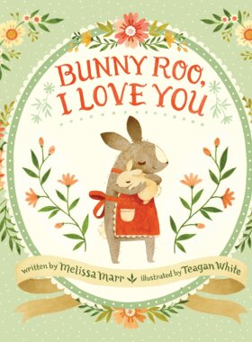 英文原版 你是我的小宝贝 Teagan White插画 精装绘本 Bunny Roo, I Love You