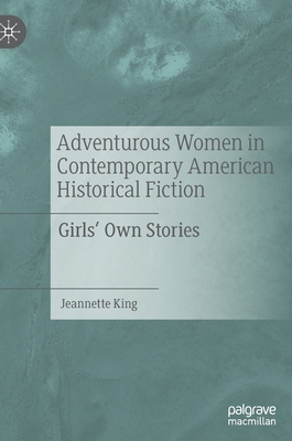【预订】Adventurous Women in Contemporary American Historical Fiction: Girls’ Own Stories 9783030941253