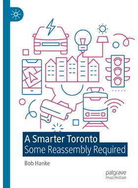 预订 A Smarter Toronto: Some Reassembly Required 更智能的多伦多：需要重新组装: 9783031415487