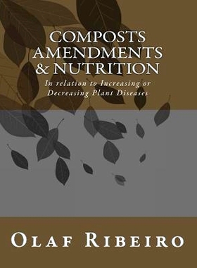 预订 Composts Amendments & Nutrition: In relation to Increasing or Decreasing Plant Diseases: 9781986152693