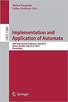 【预售】Implementation and Application of Automata: 24th International Conference, Ciaa 2019, Kosice, Slovakia, Ju...