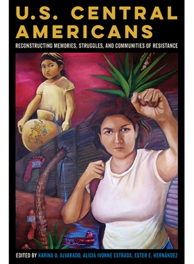 预订 U.S. Central Americans: Reconstructing Memories, Struggles, and Communities of Resistance: 9780816534067