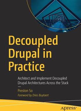 【预订】Decoupled Drupal in Practice