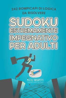 [预订]Sudoku estremamente impegnativo per adulti - 242 rompicapi di logica da risolvere 9781541946309