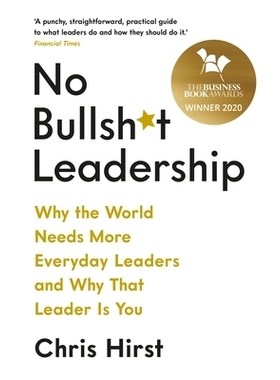 预订 No Bullsh*t Leadership: Why the World Needs More Everyday Leaders and Why That Leader Is You 没有领导力：为什么世界