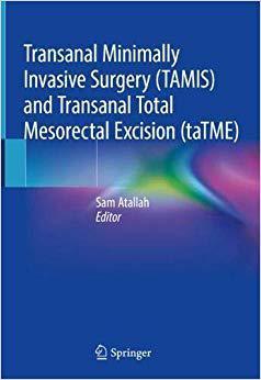 【预售】Transanal Minimally Invasive Surgery (TAMIS) and Transanal Total Mesorectal Excision (taTME)