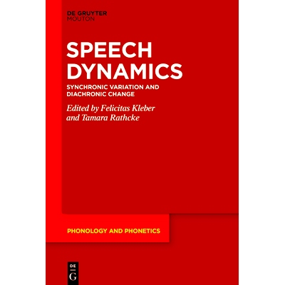 预订 Speech Dynamics: Synchronic Variation and Diachronic Change 语音动态： 同步变异与异步变化: 9783110765199