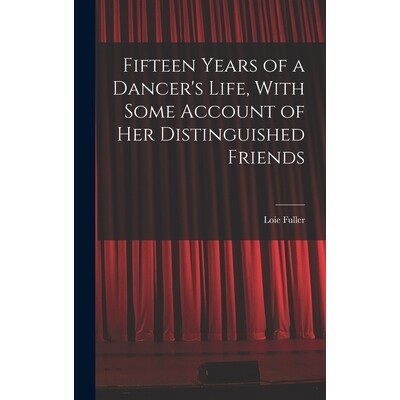 预订 Fifteen Years of a Dancer’s Life, With Some Account of her Distinguished Friends 9781015419858