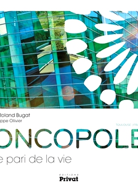 预订 Oncopole, le pari de la vie : Toulouse, France Oncopole，生命的挑战：法国图卢兹: 9782708945609