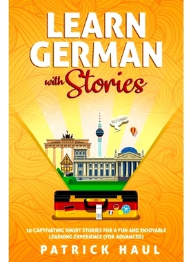 预订 Learn German with Stories: 10 Captivating Short Stories for a Fun and Enjoyable Learning Experience (for Advanced):
