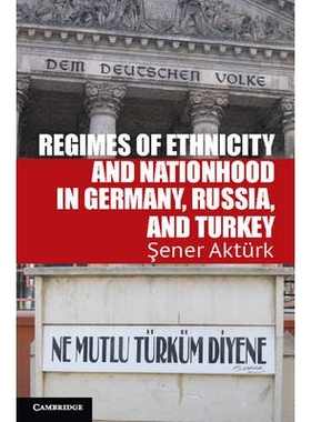 预订 Regimes of Ethnicity and Nationhood in Germany, Russia, and Turkey 德国，俄罗斯与土耳其的种族与国家划分体制: 978110