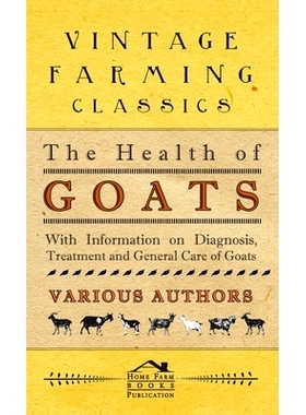 预订 Health of Goats - With Information on Diagnosis, Treatment and General Care of Goats