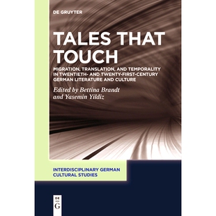 预订 Tales That Touch: Migration, Translation, and Temporality in Twentieth- and Twenty-First-Century German Literature
