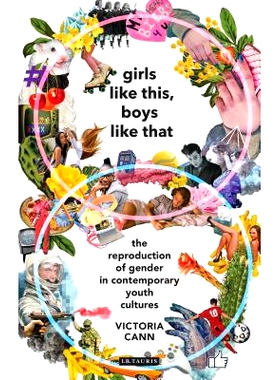 预订 Girls Like This, Boys Like That: The Reproduction of Gender in Contemporary Youth Cultures 女孩喜欢这个、男孩喜欢那