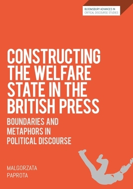 【预订】Constructing the Welfare State in the British Press: Boundaries and Metaphors in Political Discourse
