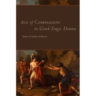 Compassion 希腊悲剧戏剧慈悲行为 Acts 9780806151663 Drama Tragic 预订 Greek