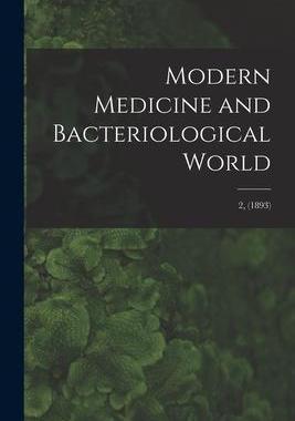 [预订]Modern Medicine and Bacteriological World; 2, (1893) 9781014773333