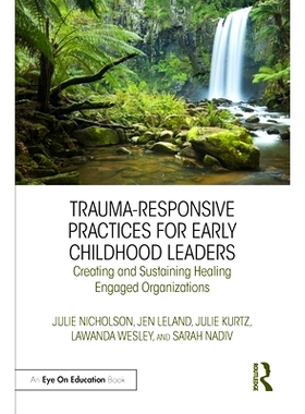 预订 Trauma-Responsive Practices for Early Childhood Leaders: Creating and Sustaining Healing Engaged Organizations 幼儿