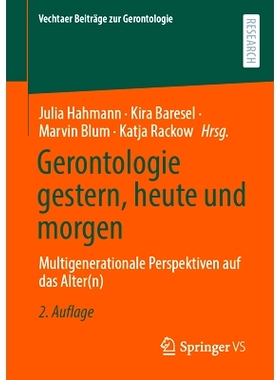 预订 Gerontologie Gestern, Heute Und Morgen: Multigenerationale Perspektiven Auf Das Alter(n): 9783658431662