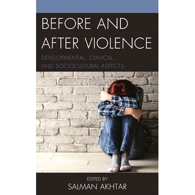 预订 Before and After Violence: Developmental, Clinical, and Sociocultural Aspects 暴力之前和之后：发展，临床和社会文化