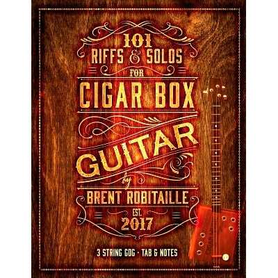 预订 101 Riffs & Solos for Cigar Box Guitar: Essential Lessons for 3 String Slide Cigar Box Guitar: 9780995986015